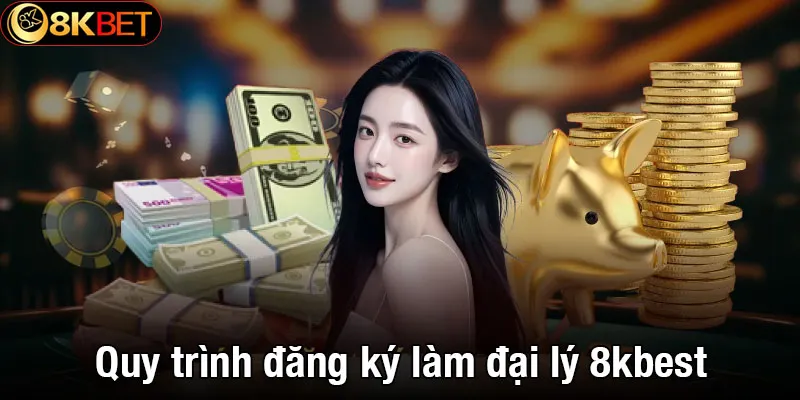 Quy trình đăng ký làm đại lý 8kbet