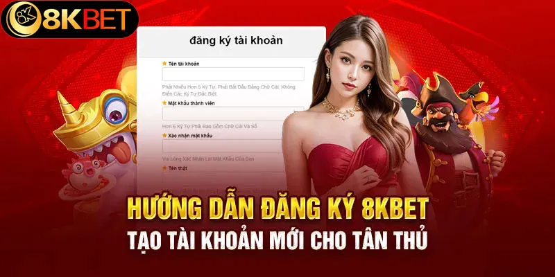 Hướng dẫn cách đăng ký 8kbet đơn giản nhất cho tân thủ