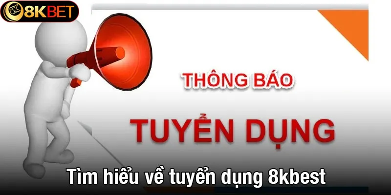 Những vị trí cần tuyển dụng 8kbet