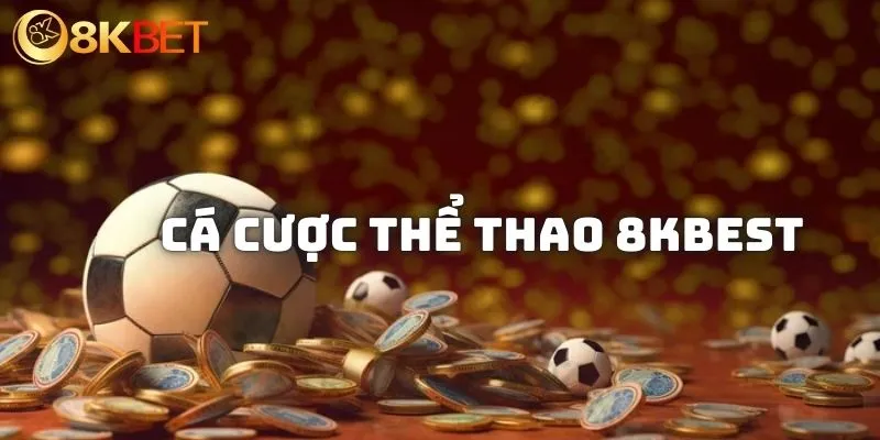 Loại hình cá độ thể thao 8kbet