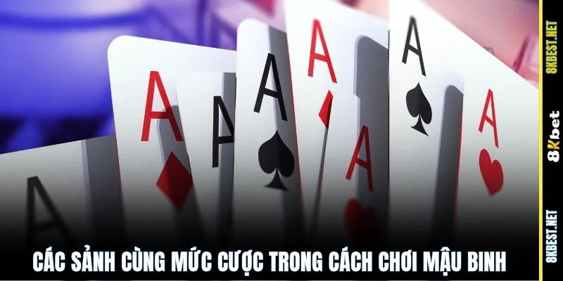 Các sảnh cùng mức cược trong cách chơi mậu binh