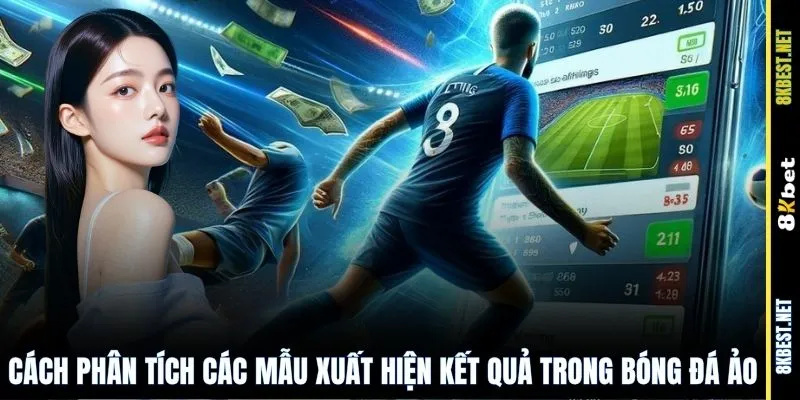 Cách phân tích các mẫu xuất hiện kết quả trong bóng đá ảo