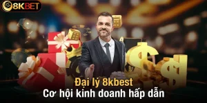 Đại lý 8kbet - Cơ hội kinh doanh hấp dẫn trong ngành cá cược
