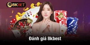 Đánh giá 8kbet - Sự lựa chọn hoàn hảo cho mọi game thủ