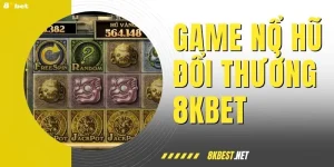 Game Nổ Hũ Đổi Thưởng Hấp Dẫn, Jackpot Khủng Tại 8KBET