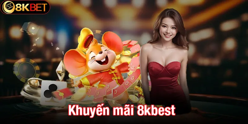 Khuyến mãi 8kbet cực hấp dẫn - Cơ hội vàng cho cược thủ