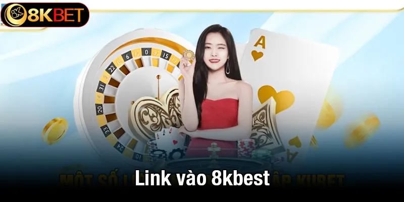 Link vào 8kbet - Trải nghiệm cá cược đỉnh cao không gián đoạn