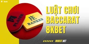 Hướng Dẫn Luật Chơi Baccarat 8KBET Chỉ Mất 2 Phút Để Nắm Bắt