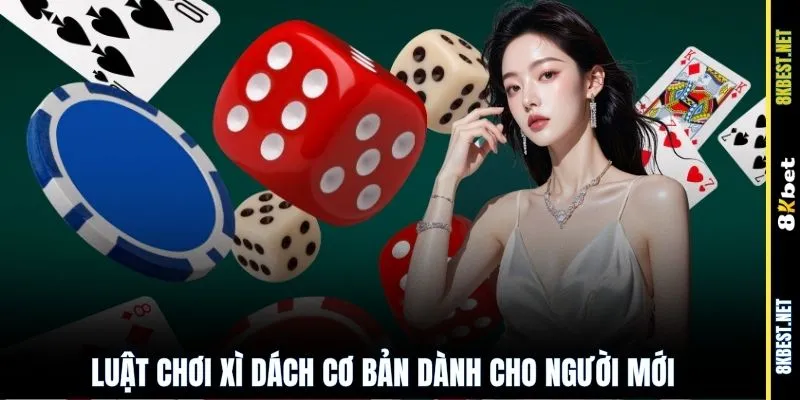Luật chơi Xì Dách cơ bản dành cho người mới