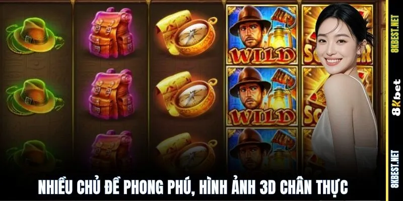 Nhiều chủ đề phong phú, hình ảnh 3D chân thực