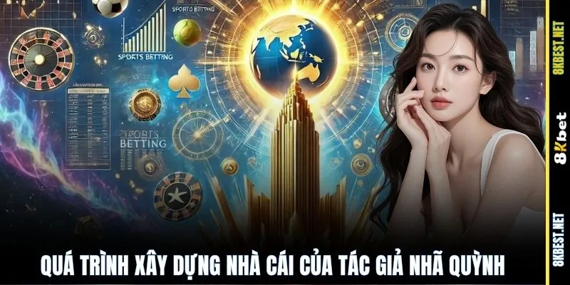 Quá trình xây dựng nhà cái của tác giả Nhã Quỳnh