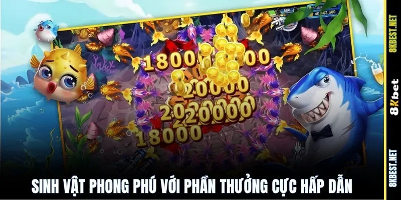 Sinh vật phong phú với phần thưởng cực hấp dẫn