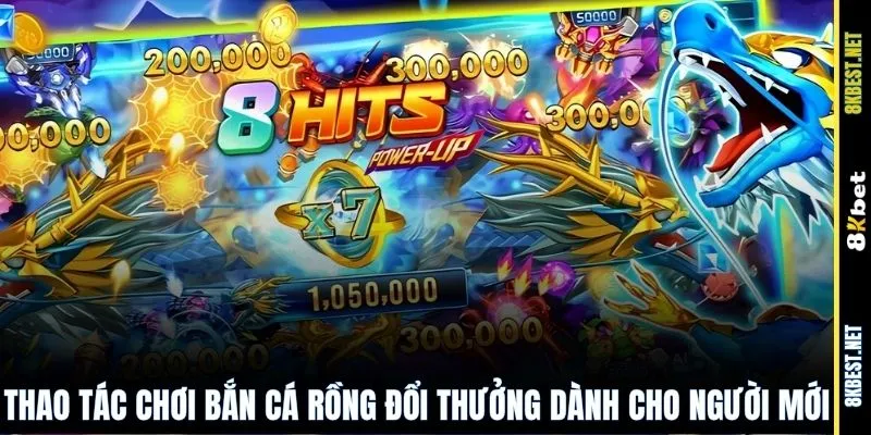 Thao tác chơi bắn cá rồng đổi thưởng dành cho người mới