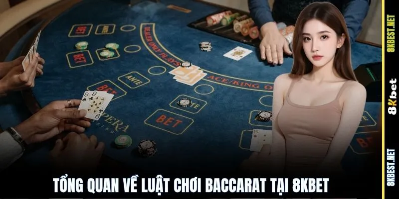Tổng quan về luật chơi Baccarat tại 8KBET